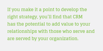 Text in green font reads: If you make it a point to develop the right strategy, the Understanding CRM for Nonprofits Guide shows how CRM can add value to your relationships with those who serve and are served by your organization.