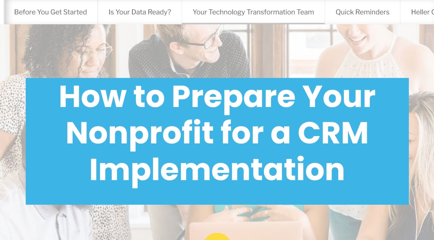 A group of people in a meeting setting, smiling and discussing. Overlay text reads, How to Prepare Your Nonprofit for a Strategic CRM Roadmap Implementation. Menu items like Before You Get Started and Is Your Data Ready? are partially visible at the top.