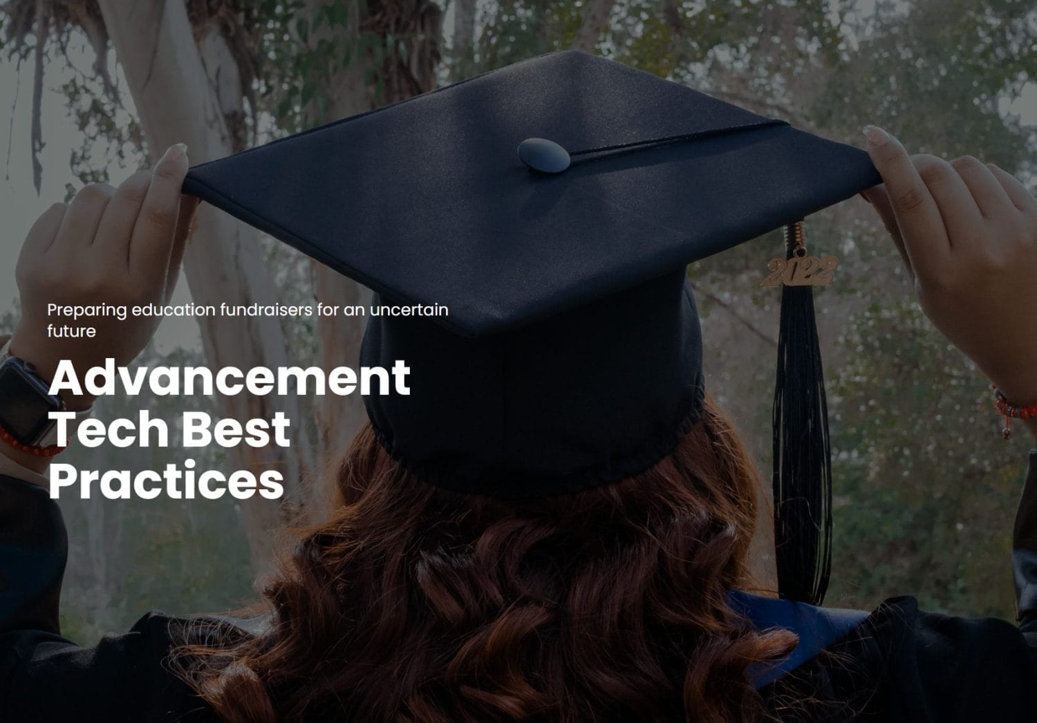 A person in a graduation cap and gown faces away, holding the cap with both hands. Text over the image reads: Preparing education fundraisers for an uncertain future. Advancement Tech Best Practices.