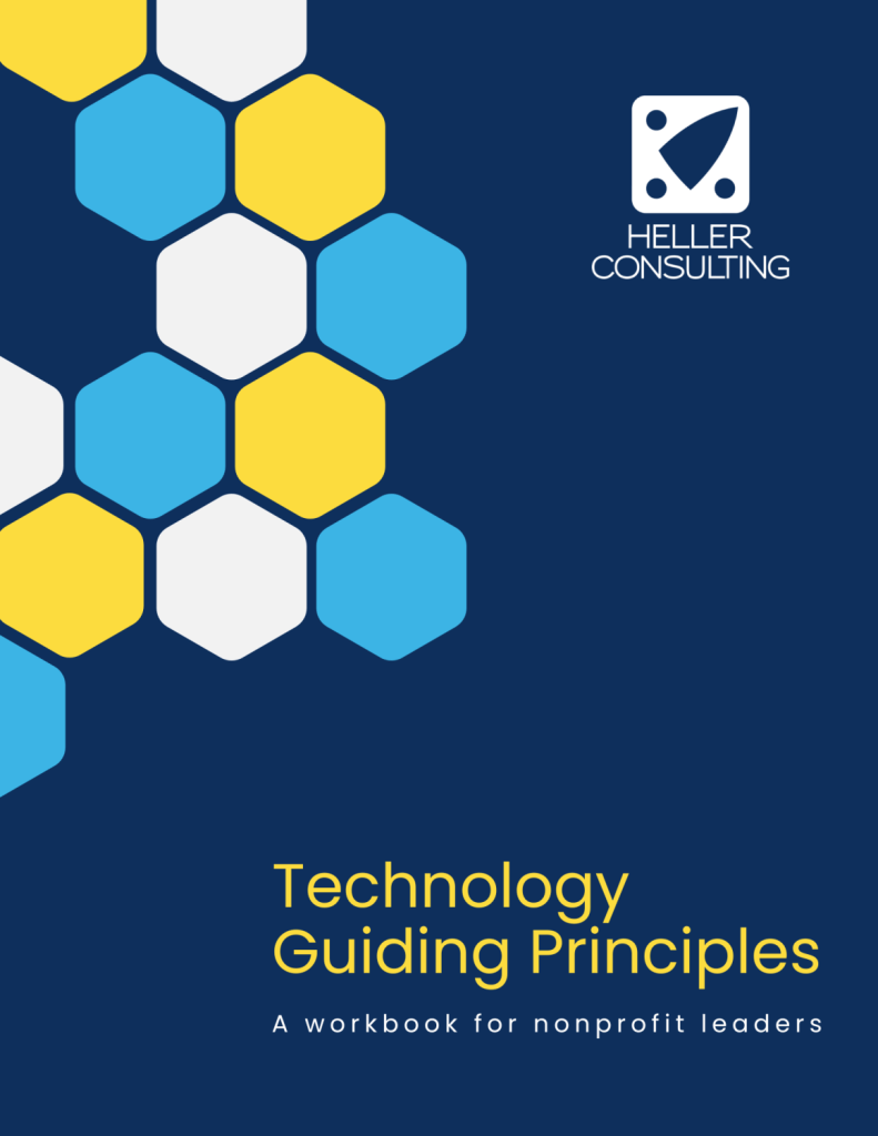 Cover of a workbook titled Technology Guiding Principles: A workbook for nonprofit leaders with blue, yellow, and white hexagons and the Heller Consulting logo on a dark blue background.