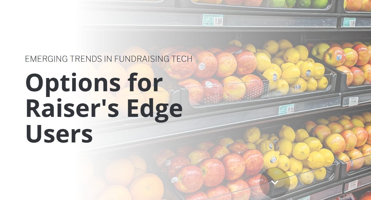 Grocery store produce section with apples and oranges, overlaid with the text Emerging Trends in Fundraising Tech: Options for Raisers Edge Users.